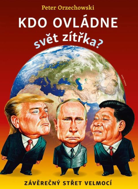 Peter Orzechowski: Kdo ovládne svět zítřka? – Závěrečný střet velmocí