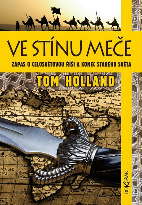 Tom Holland: Ve stínu meče. Zápas o celosvětovou říši a konec starého světa