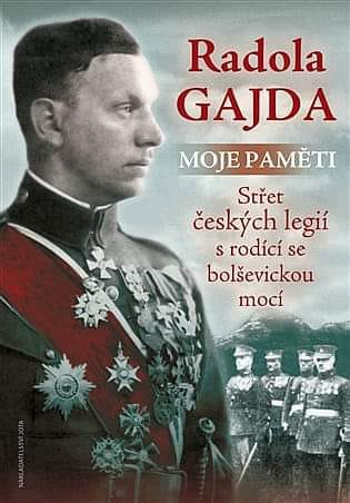 Radola Gajda: Moje paměti. Střet českých legií s rodící se bolševickou mocí.
