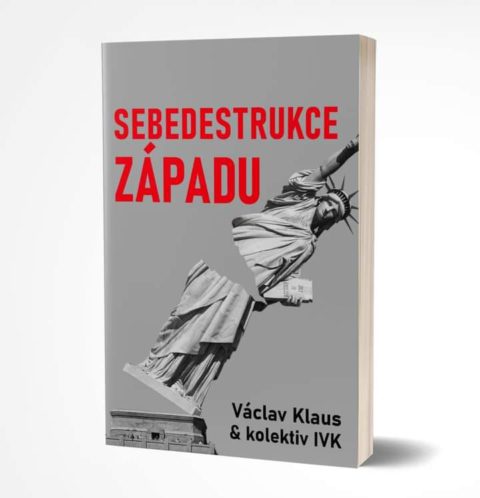 Václav Klaus a kolektiv IVK (J. Weigl, L. Jakl, A. Valenta, I. Strejček, M. Semín, P. Hájek, T. Břicháček, M. Knížák): Sebedestrukce Západu