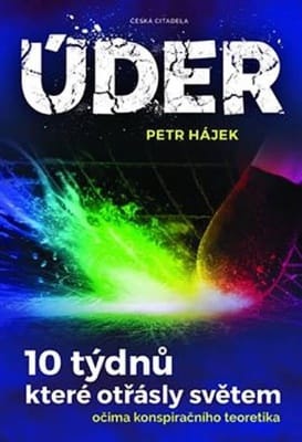 Petr Hájek: Úder.10 týdnů, které otřásly světem očima konspiračního teoretika.