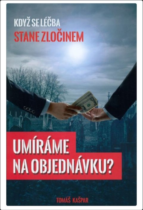 Tomáš Kašpar: Umíráme na objednávku? Když se léčba stane zločinem.