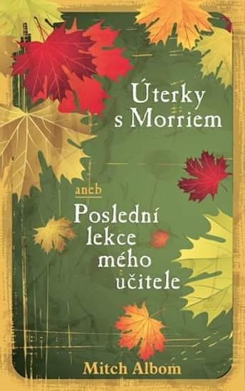 Mitch Albom: Úterky s Morriem, aneb Poslední lekce mého učitele