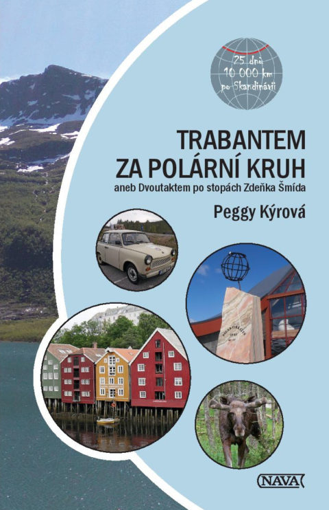 Peggy Kýrová: Trabantem za polární kruh, aneb Dvoutaktem po stopách Zdeňka Šmída